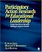 Participatory Action Research for Educational Leadership: Using Data-Driven Decision Making to Improve Schools