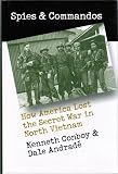 Spies and Commandos: How America Lost the Secret War in North Vietnam