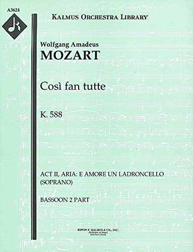 Così fan tutte, K.588 (Act II, Aria: E amore un ladroncello (soprano)): Bassoon 2 part (Qty 7) [A3624]