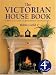 The Victorian House Book: A Practical Guide to Home Repair and Decoration