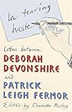 In tearing haste : letters between the Deborah Devonshire and Patrick Leigh Fermor
