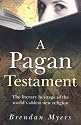 A Pagan Testament: The Literary Heritage of the World's Oldest New Religion