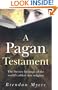 A Pagan Testament: The Literary Heritage of the World's Oldest New Religion