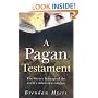 A Pagan Testament: The Literary Heritage of the World's Oldest New Religion