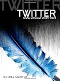 Twitter: Social Communication in the Twitter Age (DMS - Digital Media and Society)
