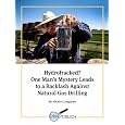 Hydrofracked? One Man's Mystery Leads to a Backlash Against Natural Gas Drilling (Kindle Single)