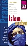  : Islam erleben: Muhammad, Koran, Glaubensinhalte, Religi&ouml;se Pflichten, M&auml;nner und Frauen, Touristen und Islam, Moschee, Feste, Ehe und Familie, ... Ramadan, Zu Gast sein, Tischsitten, Handeln