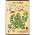 Nos grand-m�res savaient : La v�rit� sur les plantes et la vie naturelle