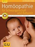 Homoeopathie fuer Schwangerschaft und Babyzeit (GU Ratgeber Kinder)