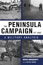 The Peninsula Campaign of 1862: A Military Analysis