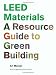 LEED Materials: A Resource Guide to Green Building