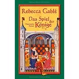 Das Spiel der K�nige: Historischer Roman: Waringham Trilogie 3von "Rebecca Gabl�"