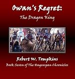 Owan's Regret: The Dragon King (The Hagenspan Chronicles, Book Seven)