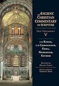 1-2 Kings, 1-2 Chronicles, Ezra, Nehemiah, Esther (Ancient Christian Commentary on Scripture)