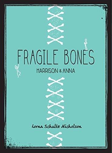 Fragile Bones: Harrison and Anna (One-2-One), by Lorna Schultz Nicholson