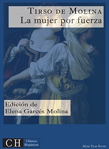 La mujer por fuerza (Clásicos Hispánicos nº 47) (Spanish Edition)