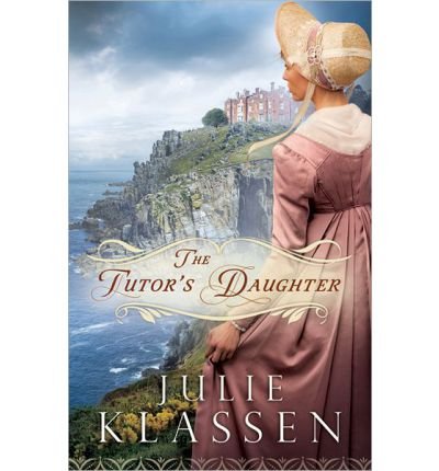 { [ TUTOR'S DAUGHTER ] } Klassen, Julie ( AUTHOR ) Jan-01-2013 Paperback, by Julie Klassen