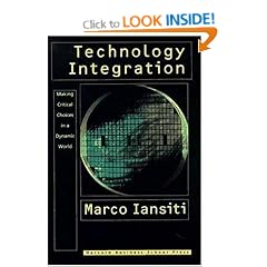 Technology Integration: Making Critical Choices in a Dynamic World (The management of innovation & change)