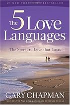The 5 Love Languages: The Secret to Love That Lasts