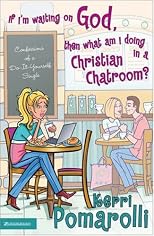 If I'm Waiting on God, Then What Am I Doing in a Christian Chatroom?: Confessions of a Do-It-Yourself Single
