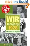 Wir vom Jahrgang 1928 - Kindheit und...