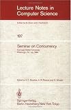 Seminar on Concurrency: Carnegie-Mellon University Pittsburgh, PA, July 9-11, 1984: v. 197