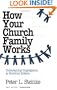 How Your Church Family Works: Understanding Congregations As Emotional Systems