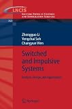 Switched and Impulsive Systems: Analysis, Design and Applications (Lecture Notes in Control and Information Sciences)