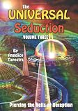 The Universal Seduction: Piercing the Veils of Deception, Volume 3