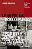 Metropolitan Preoccupations : The Spatial Politics of Squatting in Berlin