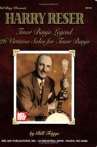 Harry Reser: Tenor Banjo Legend / 26 Virtuoso Solos for Tenor Banjo