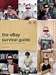The eBay Survival Guide: How to Make Money and Avoid Losing Your Shirt
