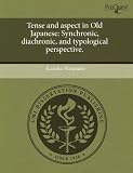 Tense and Aspect in Old Japanese: Synchronic, Diachronic, and Typological Perspective. KAZUHA