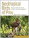 Neotropical Birds of Prey: Biology and Ecology of a Forest Raptor Community (Published in Association with the Peregrine Fund)