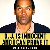 O. J. Is Innocent and I Can Prove It | [William C. Dear]