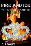Fire and Ice The Secret Vampire Society Volume 1
