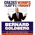 Crazies to the Left of Me Wimps to the Right Unabridg CD: How One Side Lost Its Mind and... by  Bernard Goldberg
