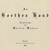 In Goethes Hand - Szenen aus dem 19 - Jahrhundert - H&ouml;rspiel-Trilogie: 1 - Glaube, 2 - Hoffnung, 3 - Liebe - Martin Walser, Hans Lietzau, Hans-Christian Blech, Hans-Peter Korff, Franziska Walser