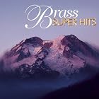 Brass Super Hits by Johann Sebastian Bach, William Byrd, Jeremiah Clarke, G.W.E. Friederich, and Giovanni Gabrieli