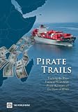 Pirate trails : tracking the illicit financial flows from pirate activities off the Horn of Africa