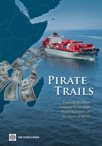 Pirate Trails: Tracking the Illicit Financial Flows from Pirate Activities off the Horn of Africa (World Bank Studies)