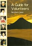 A Guide for Volunteers: Serving in Japan