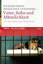 Vater, Sohn und M&auml;nnlichkeit: Wie der Mann zum Mann wird