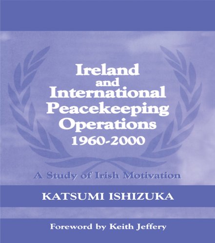 Ireland and International Peacekeeping Operations 1960-2000 (Cass Series on Peacekeeping)