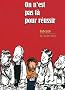 On n'est pas l� pour r�ussir