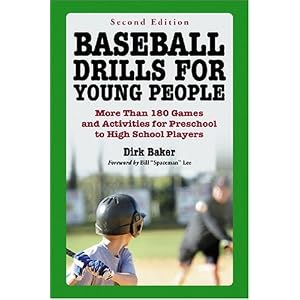 Baseball Drills for Young People: More Than 180 Games and Activities for Preschool to... by Dirk Baker