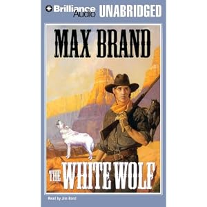 The White Wolf by Max Brand and Jim Bond