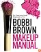 Bobbi Brown Makeup Manual: For Everyone from Beginner to Pro