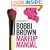 Bobbi Brown Makeup Manual: For Everyone from Beginner to Pro