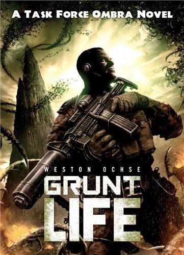 Grunt Life: A Task Force Ombra Novel by Ochse, Weston (2014) Mass Market Paperback